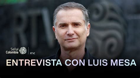 luis mesa gay|EL COMPROMISO EMOCIONAL DE LUIS MESA